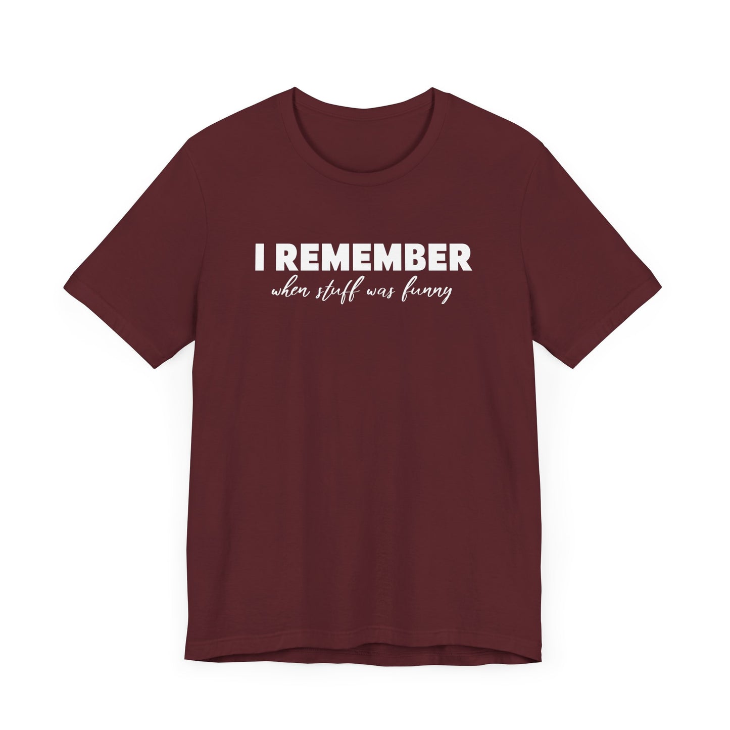 I Remember When Stuff Was Funny - Men's T-Shirt