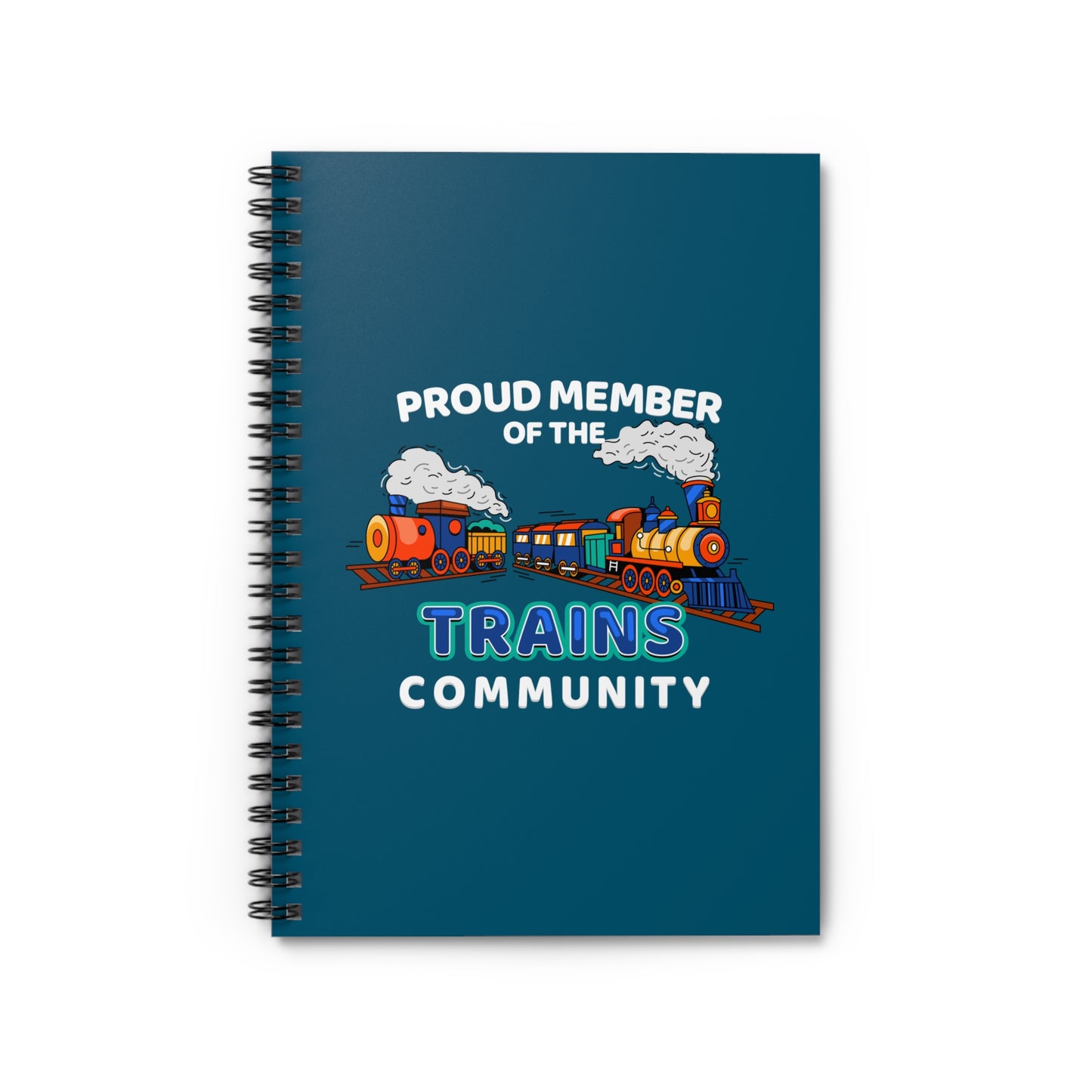 Proud Member Of The Trains Community - Spiral Notebook