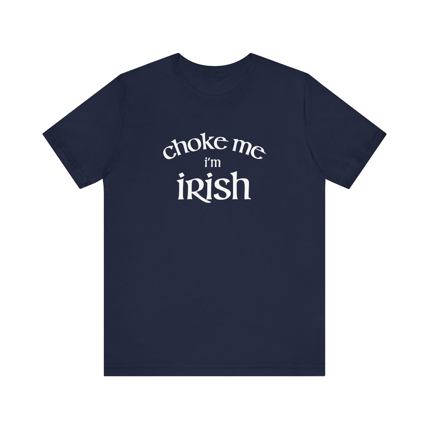 Choke Me I'm Irish - Men's T-Shirt