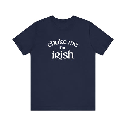 Choke Me I'm Irish - Men's T-Shirt