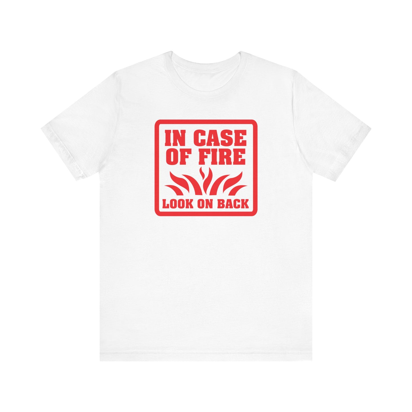 In Case Of Fire Look On Back - I Said In Case Of Fire Dumbass - Men's T-Shirt