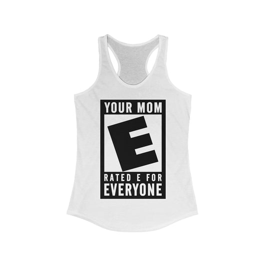 Your Mom - Rated E For Everyone  - Women’s Racerback Tank