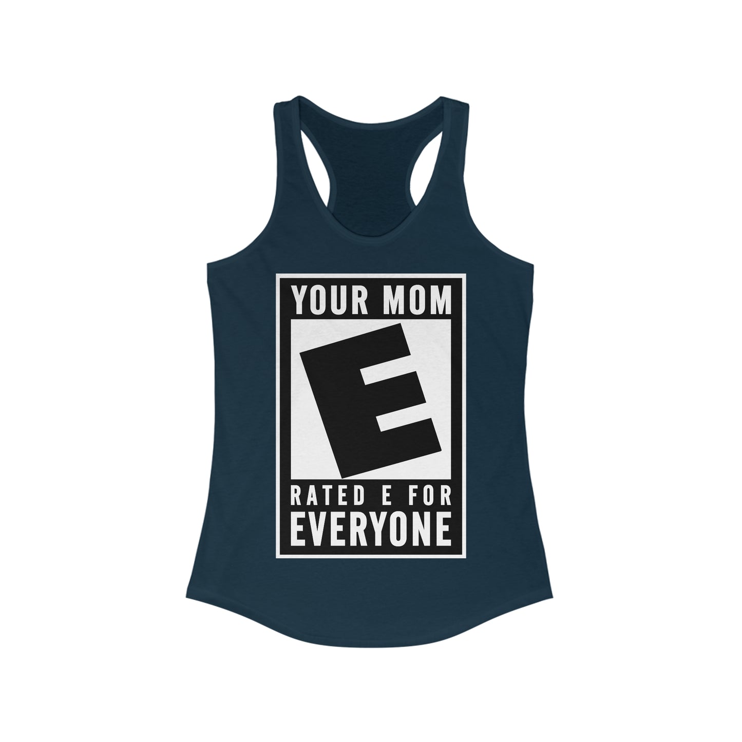 Your Mom - Rated E For Everyone  - Women’s Racerback Tank