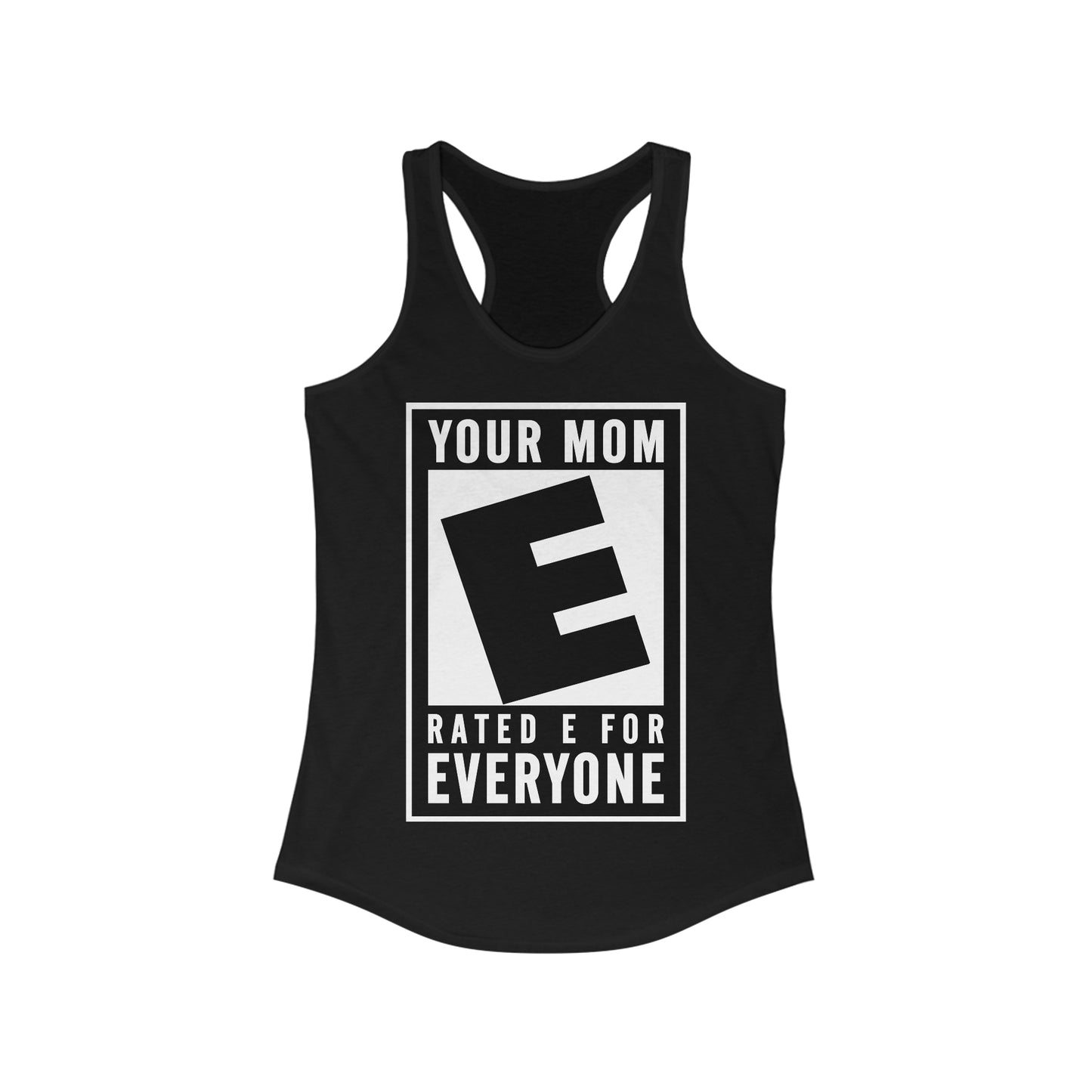 Your Mom - Rated E For Everyone  - Women’s Racerback Tank