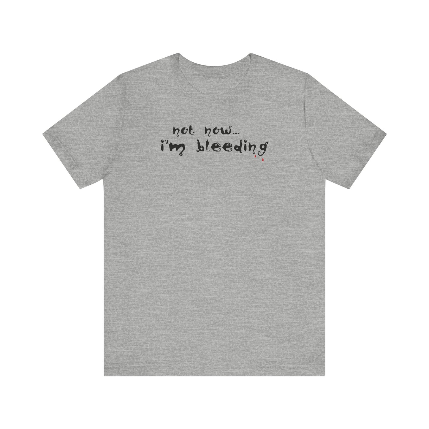 Not Now - I'm Bleeding - Men's T-Shirt