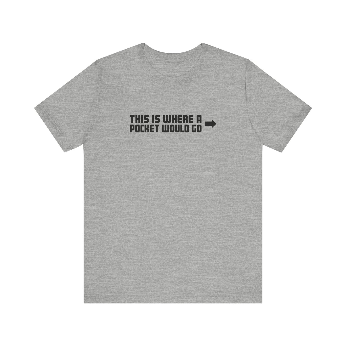 This Is Where A Pocket Would Go - Men's T-Shirt