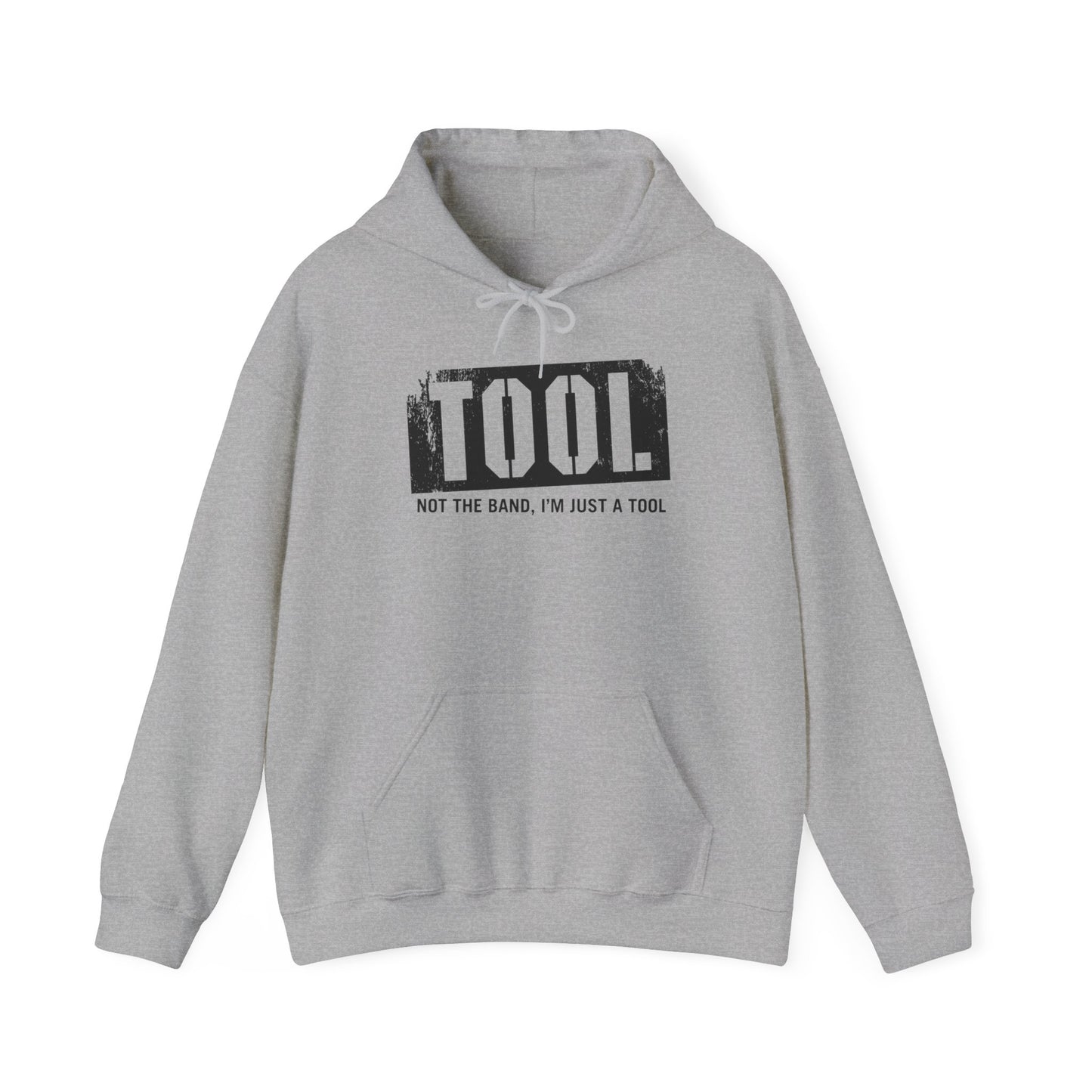 Tool (Not The Band I'm Just A Tool) - Hoodie