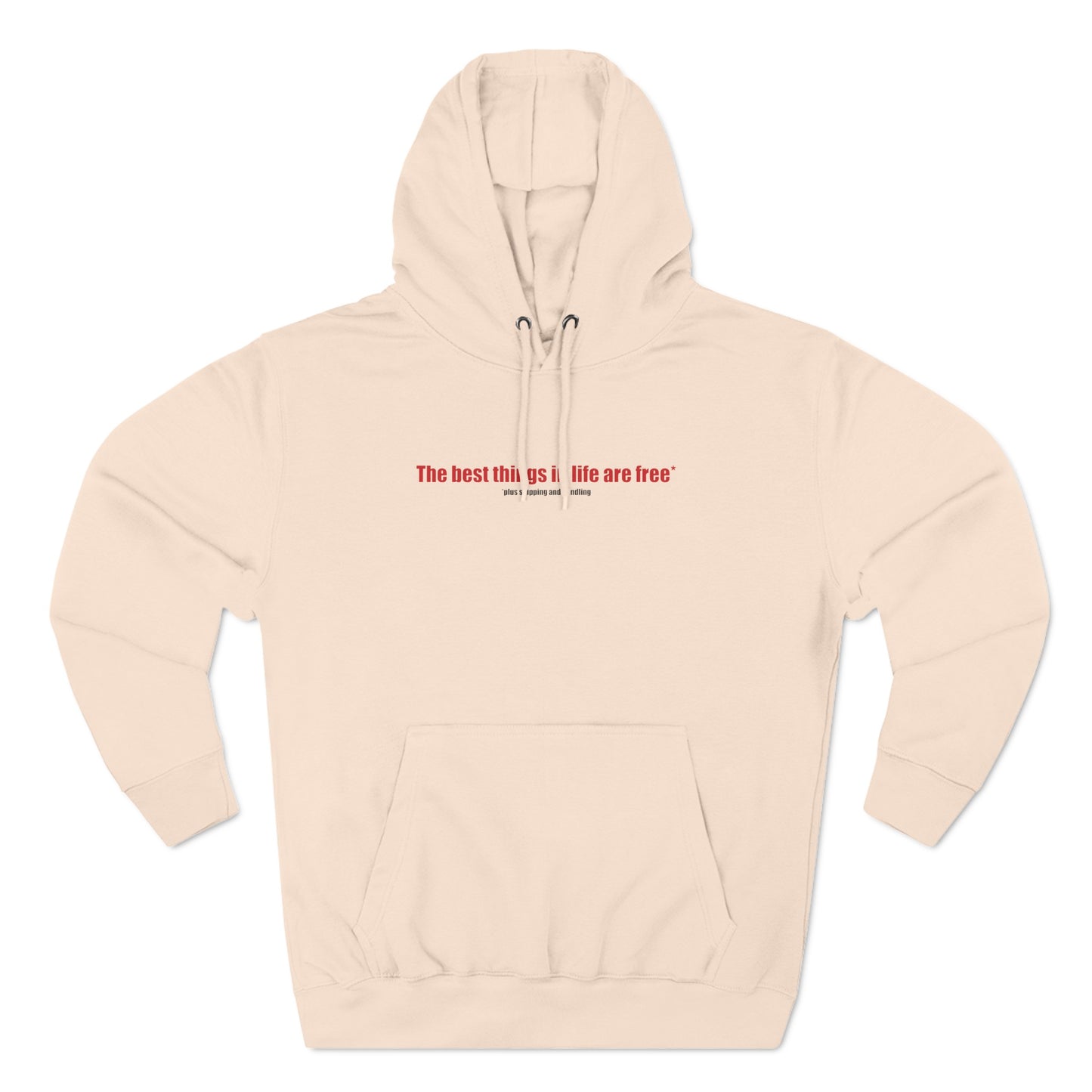 The Best Things In Life (Plus Shipping And Handling) - Hoodie