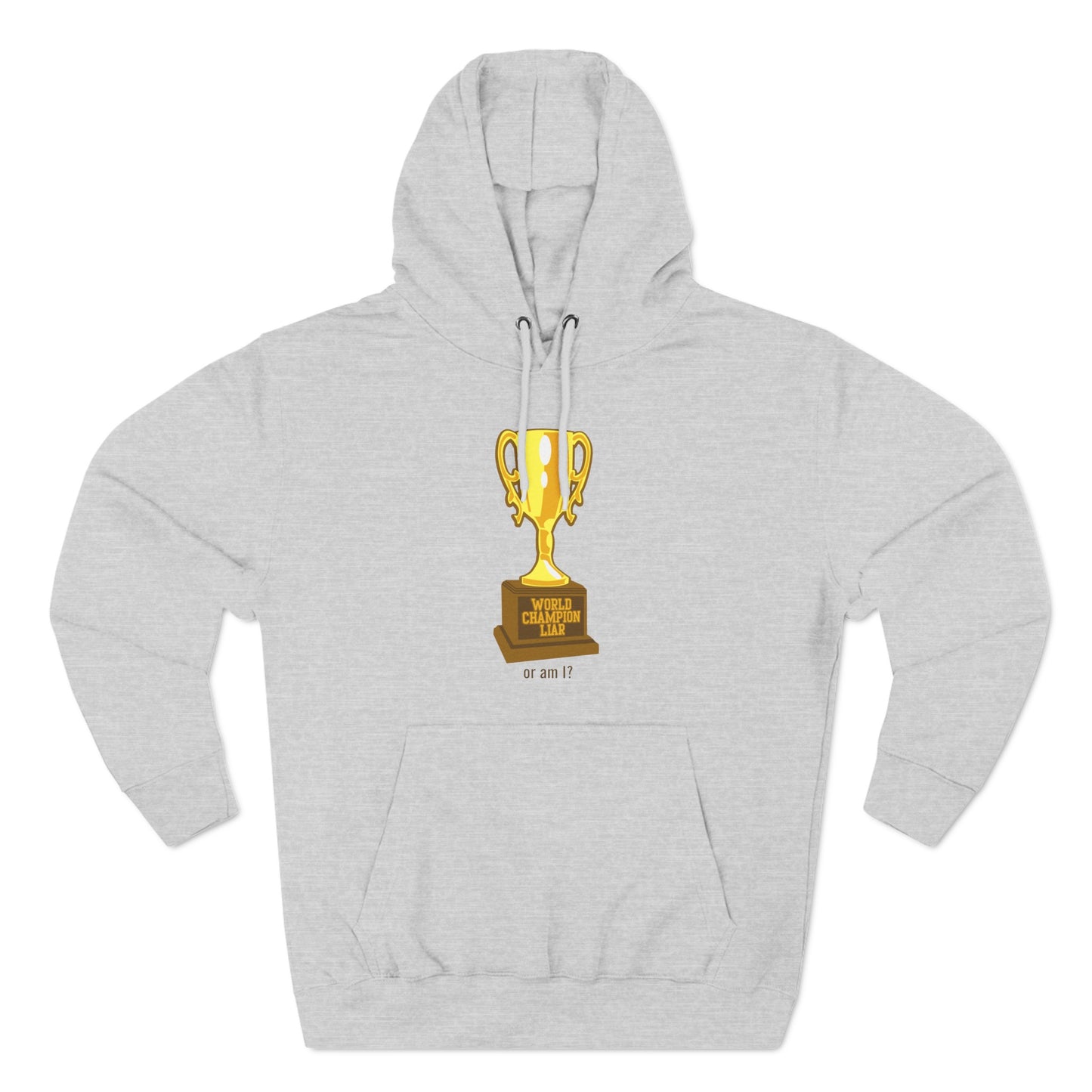 World Champion Liar - Or Am I? - Hoodie