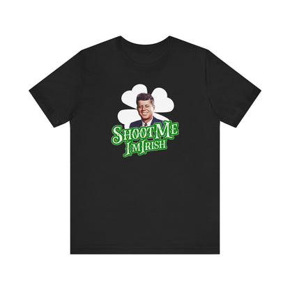 Shoot Me I'm Irish (JFK) - Men's T-Shirt