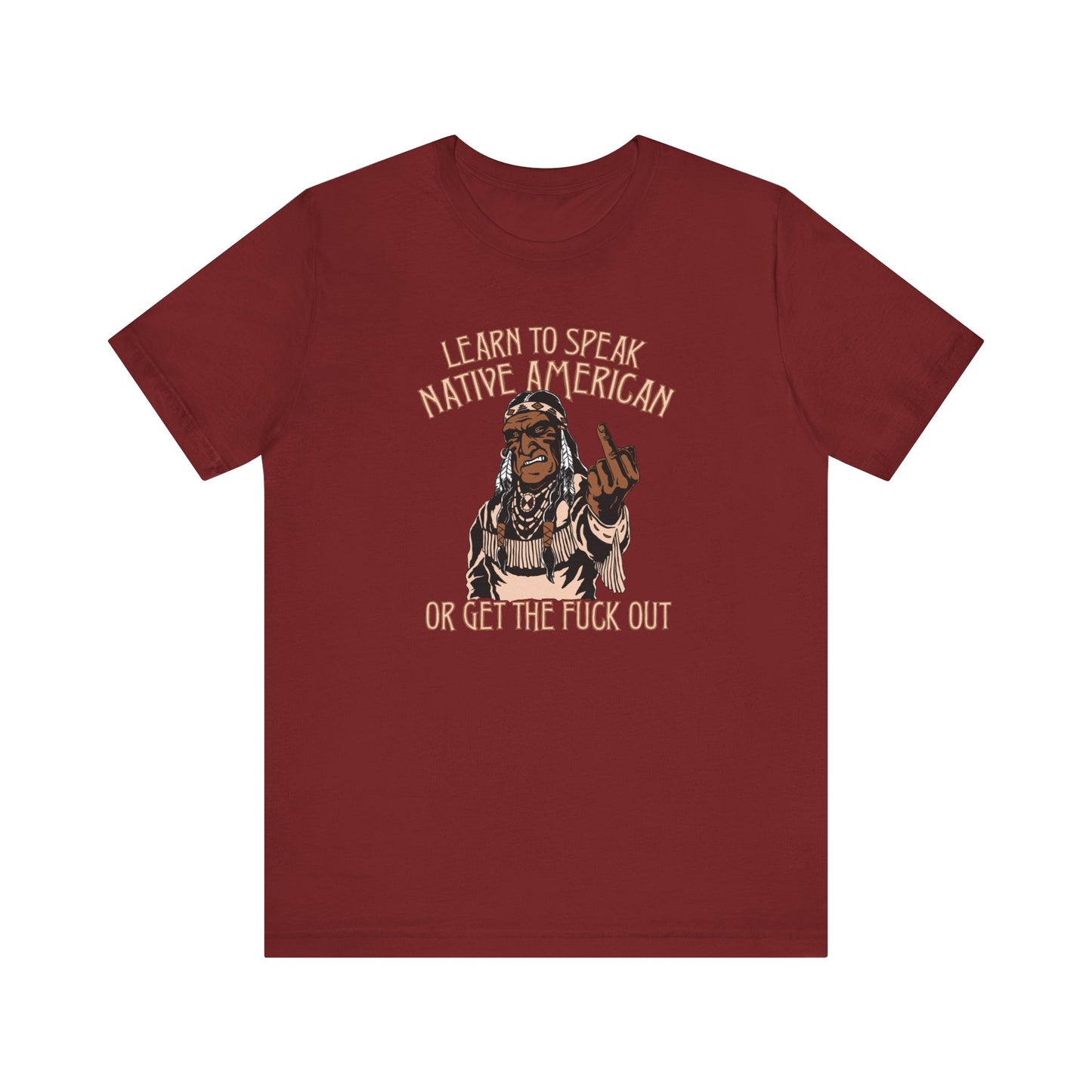 Learn To Speak Native American Or Get The Fuck Out - Men's T-Shirt