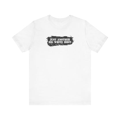 Just Another Big White Idiot - Men's T-Shirt