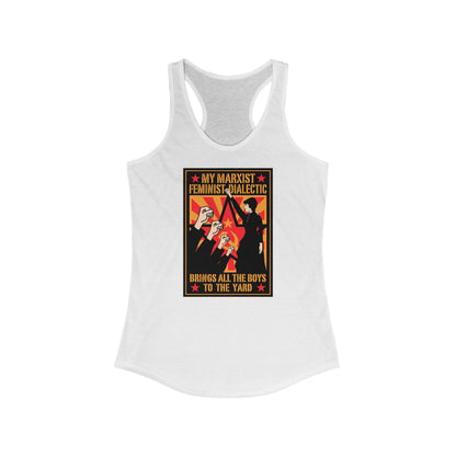 My Marxist Feminist Dialectic Brings All The Boys To The Yard - Women’s Racerback Tank