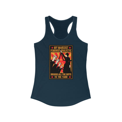 My Marxist Feminist Dialectic Brings All The Boys To The Yard - Women’s Racerback Tank