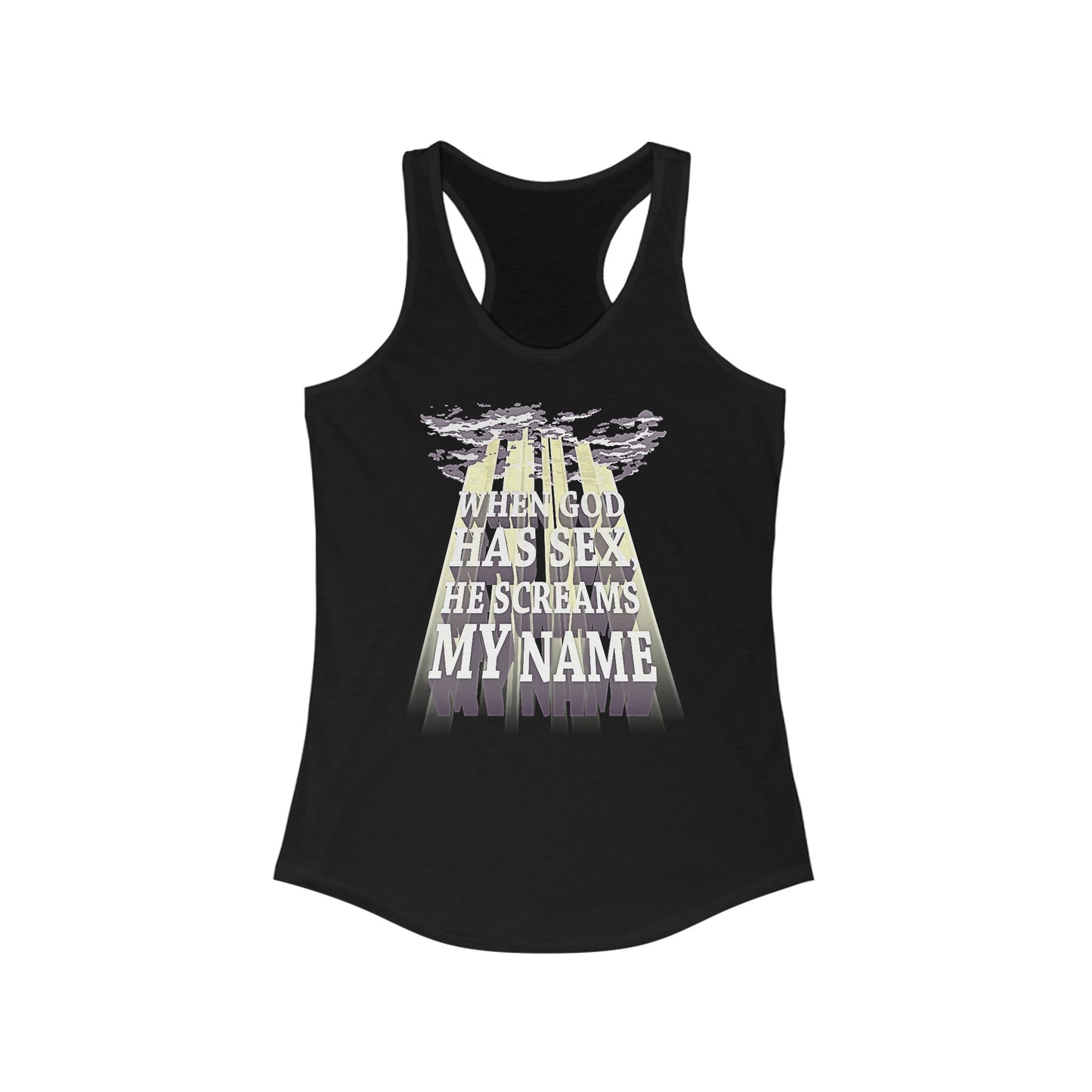 When God Has Sex He Screams My Name - Women's Racerback Tank