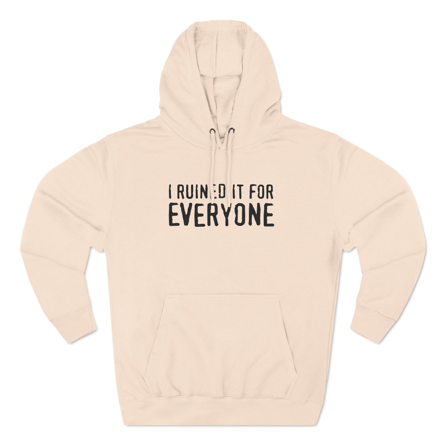 I Ruined It For Everyone - Hoodie