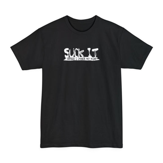 Suck It Before I Change My Mind - Men's Tall T-Shirt