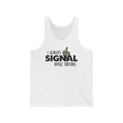 I Always Signal While Driving  - Unisex Tank