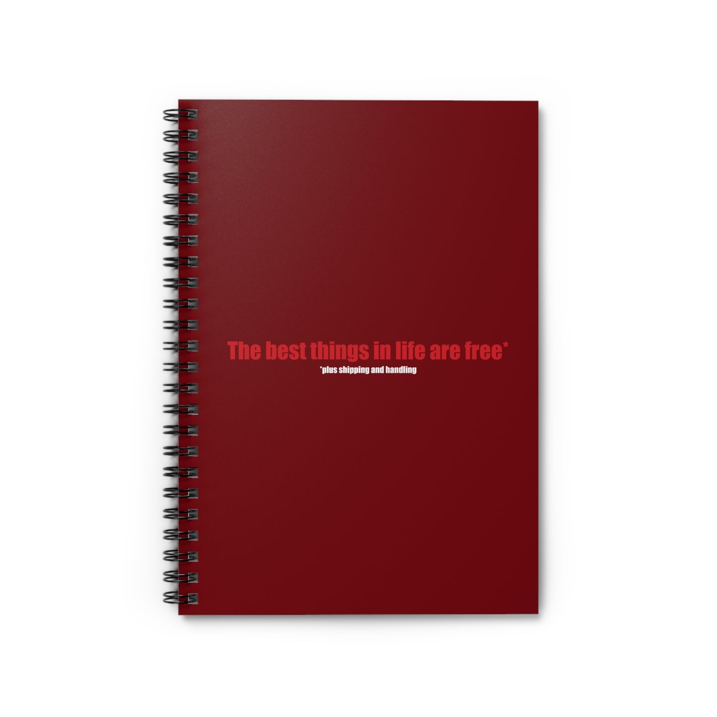 The Best Things In Life (Plus Shipping And Handling) - Spiral Notebook