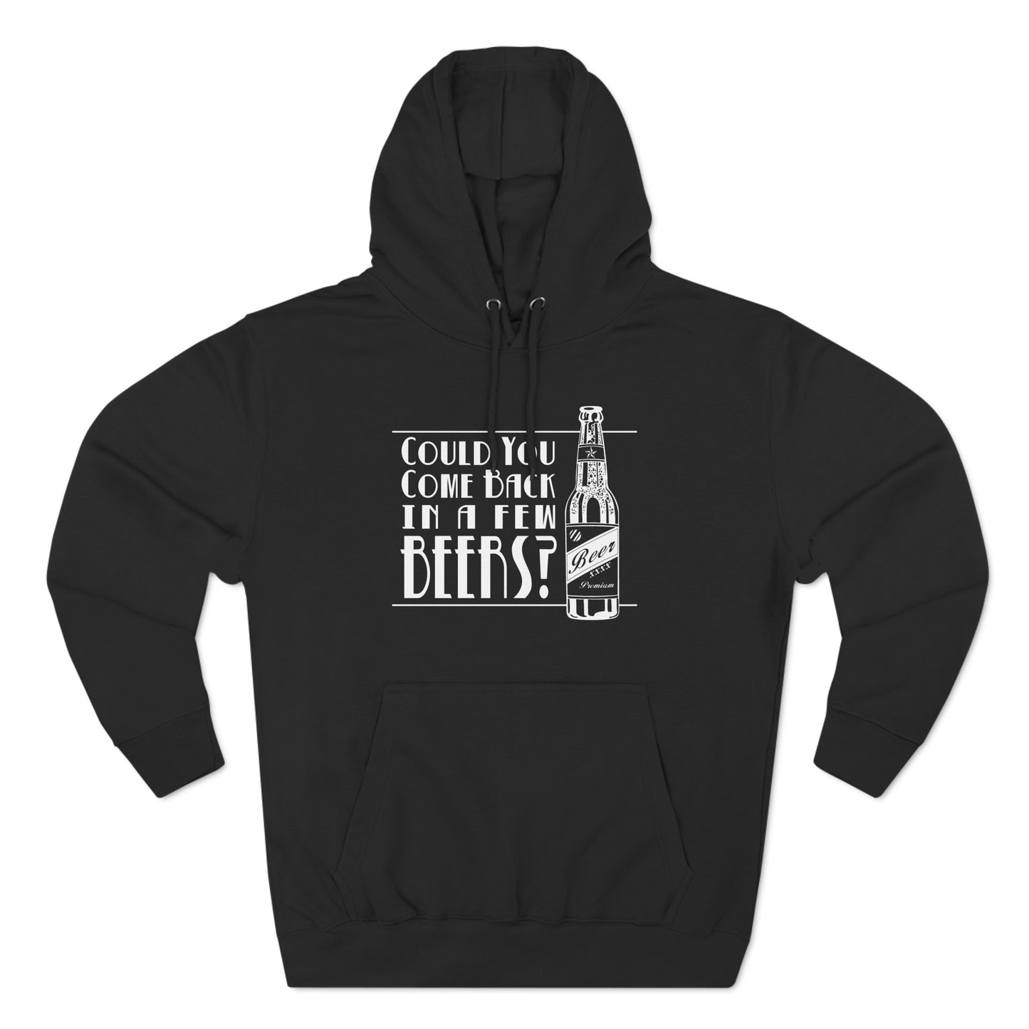 Could You Come Back In A Few Beers? - Hoodie