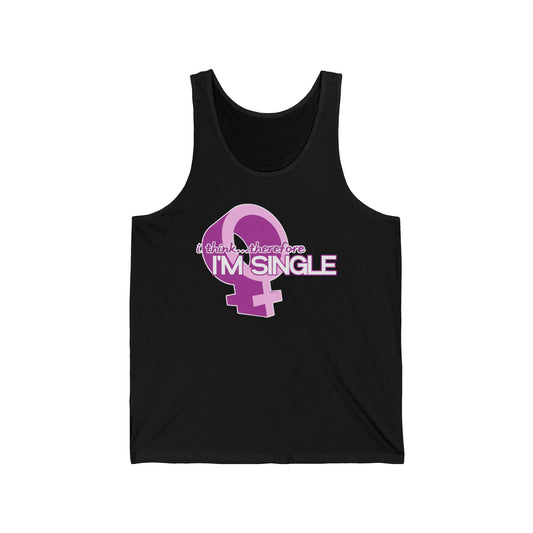 I Think Therefore I'm Single  - Unisex Tank