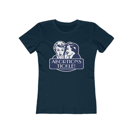 Abortions Tickle - Women’s T-Shirt