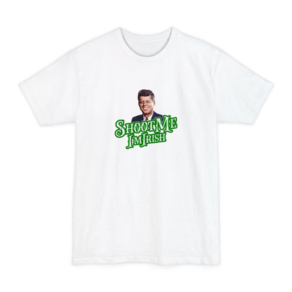 Shoot Me I'm Irish (JFK) - Men's Tall T-Shirt