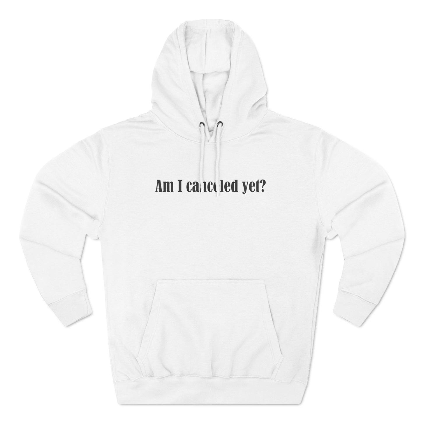 Am I Canceled Yet? - Hoodie