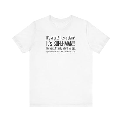 It's A Bird! It's A Plane! It's Superman!!! - Men's T-Shirt