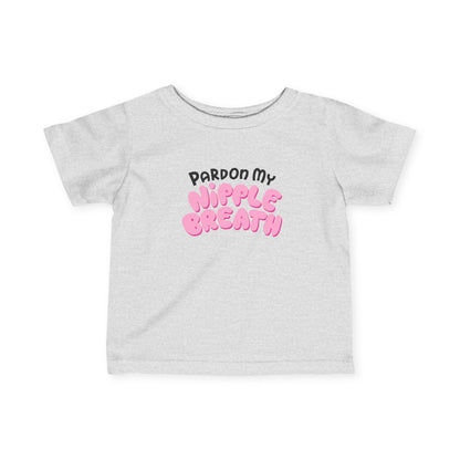 Pardon My Nipple Breath - Baby T-Shirt