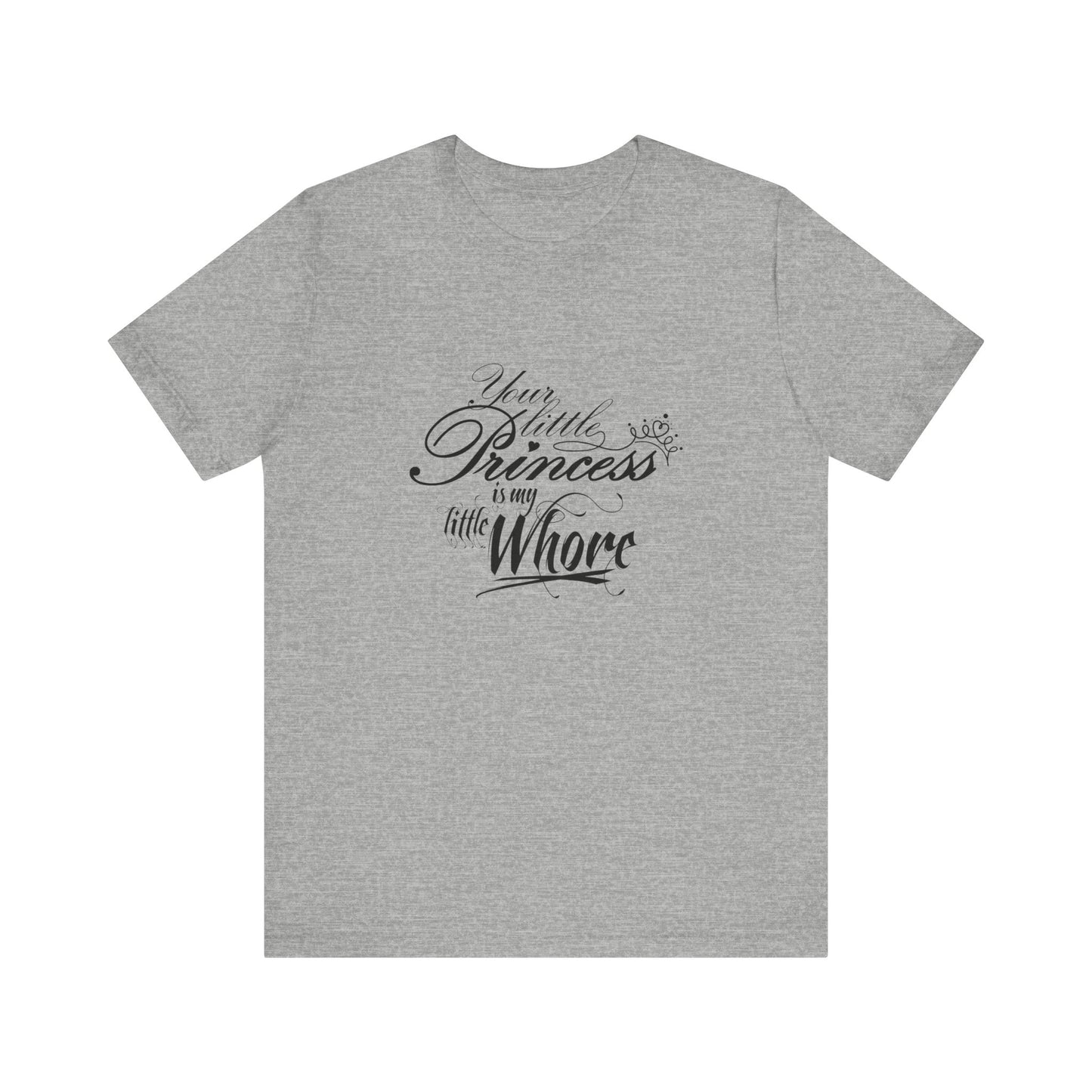 Your Little Princess Is My Little Whore - Men's T-Shirt