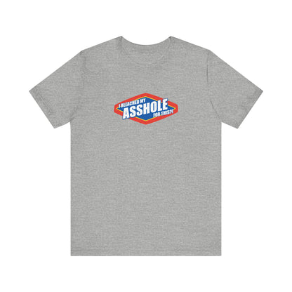 I Bleached My Asshole For This? - Men's T-Shirt