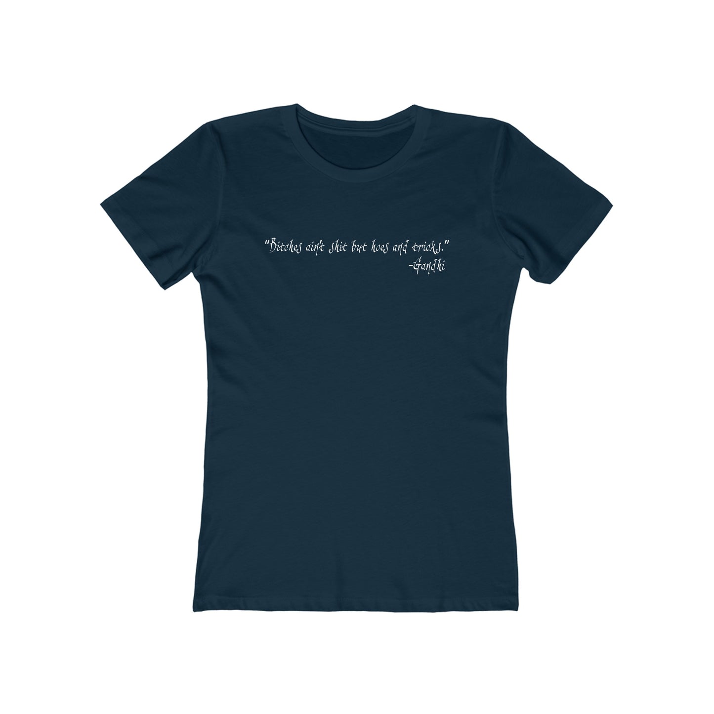 Bitches Ain't Shit But Hoes And Tricks - Gandhi - Women’s T-Shirt