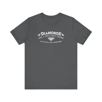 Diamonds Are A Girl's Best Friend - But My Dick Is A Really Close Second - Men's T-Shirt