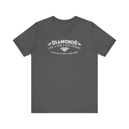 Diamonds Are A Girl's Best Friend - But My Dick Is A Really Close Second - Men's T-Shirt