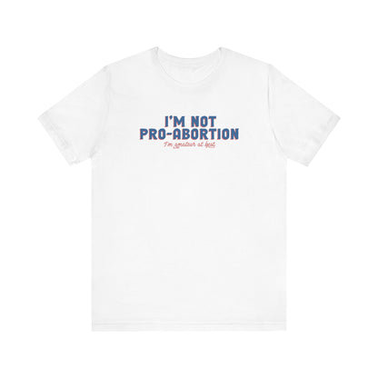 I'm Not Pro-Abortion. I'm Amateur At Best. - Men's T-Shirt