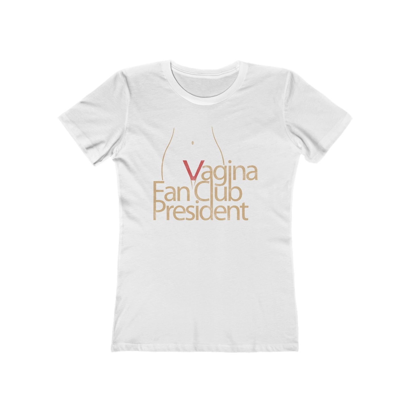 Vagina Fan Club President  - Women’s T-Shirt