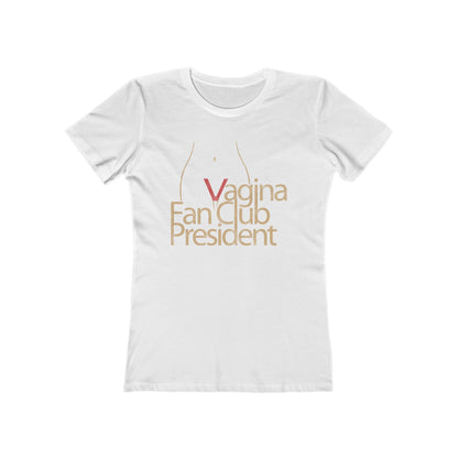 Vagina Fan Club President  - Women’s T-Shirt