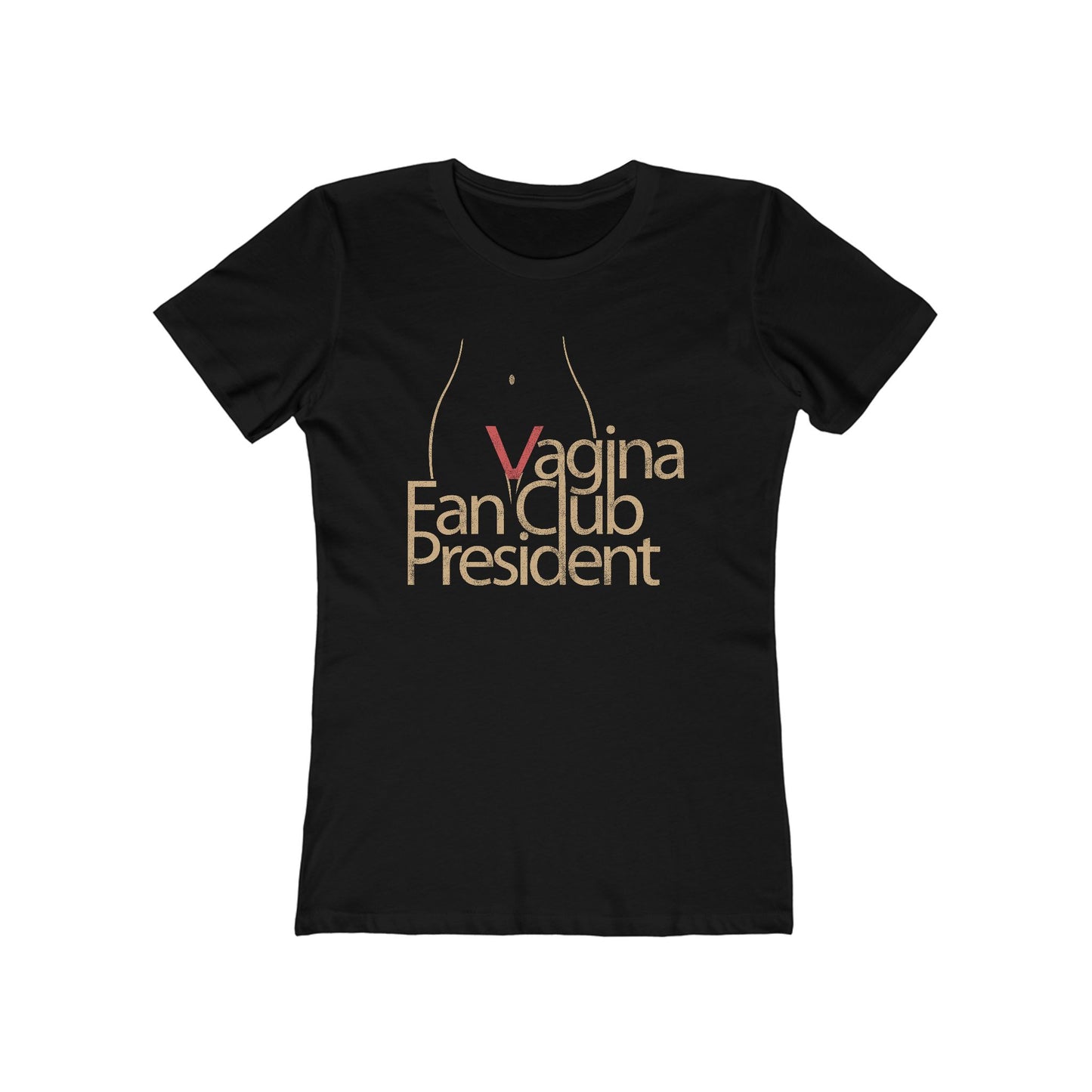 Vagina Fan Club President  - Women’s T-Shirt