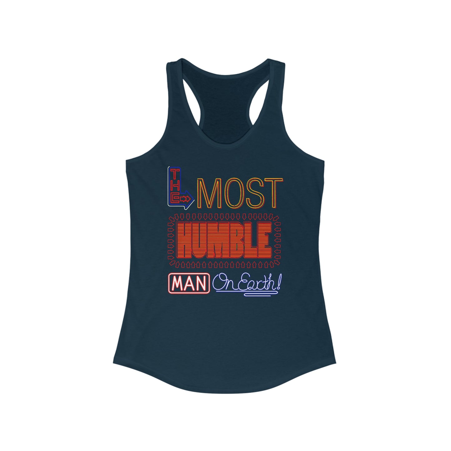 The Most Humble Man On Earth - Women’s Racerback Tank