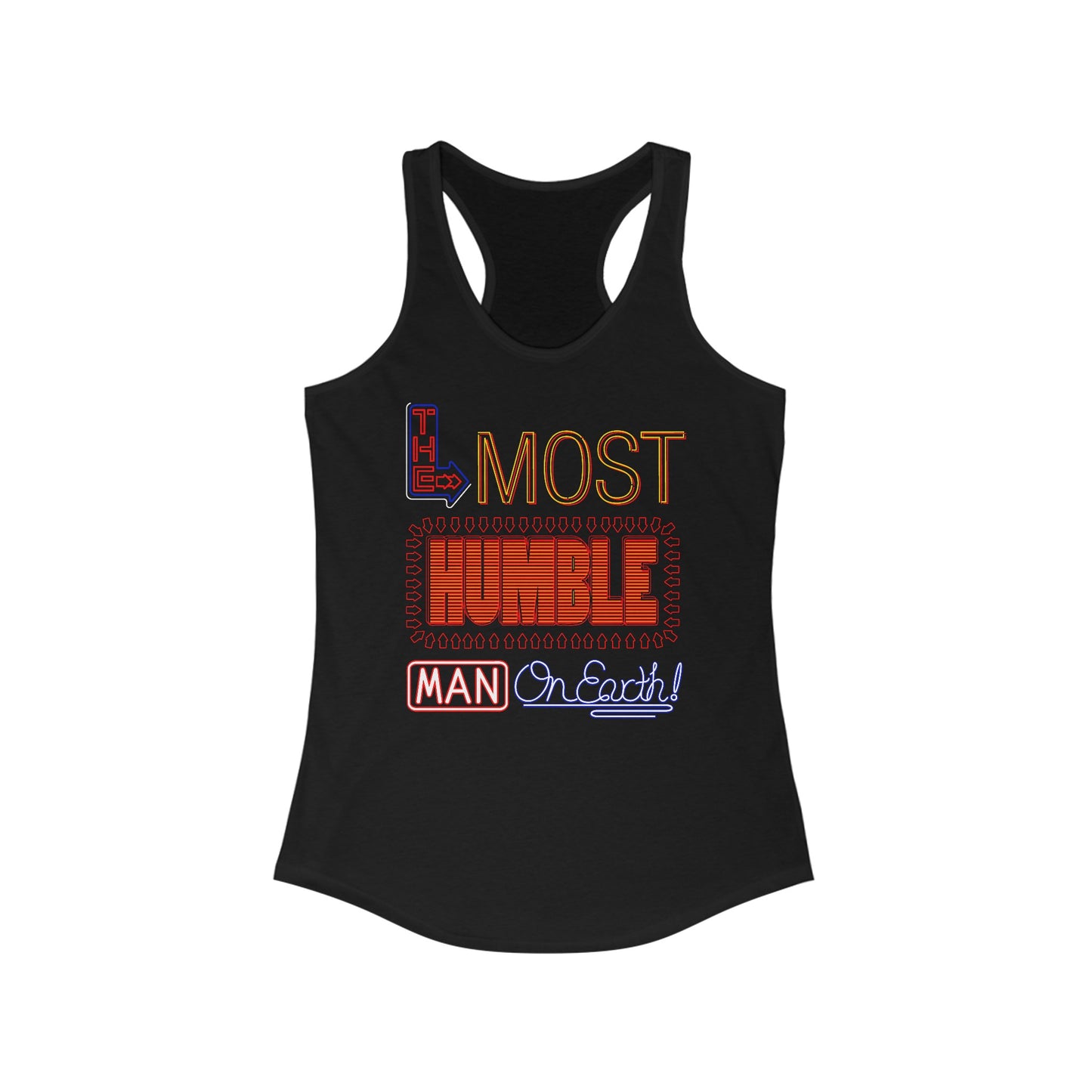 The Most Humble Man On Earth - Women’s Racerback Tank