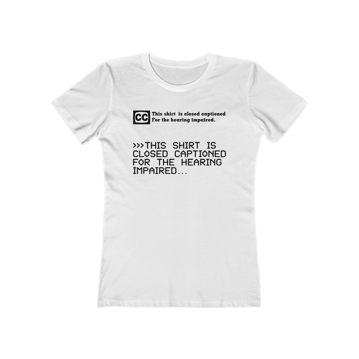 This Shirt Is Closed Captioned For The Hearing Impaired - Women’s T-Shirt