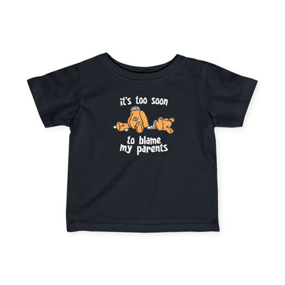 It's Too Soon To Blame My Parents - Baby T-Shirt