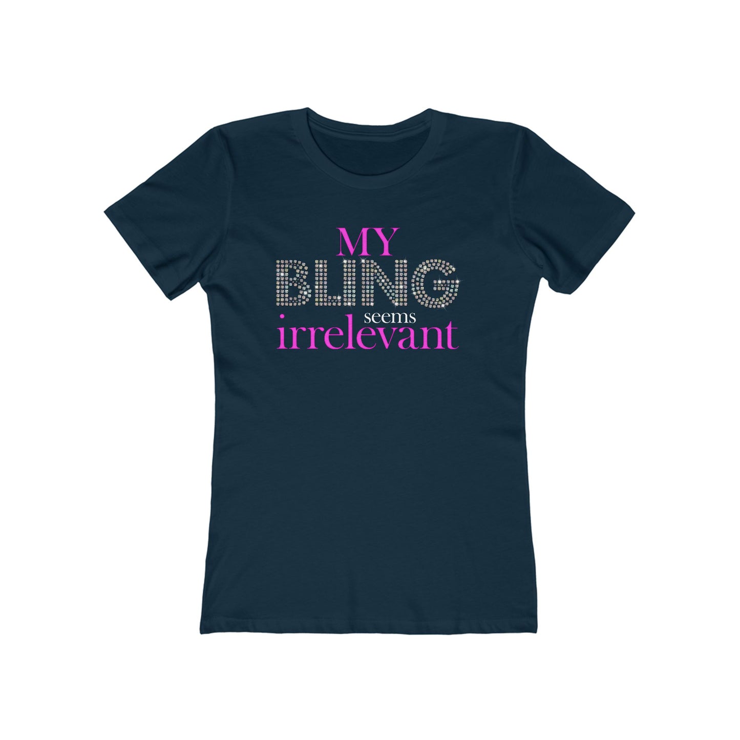 My Bling Seems Irrelevant - Women’s T-Shirt