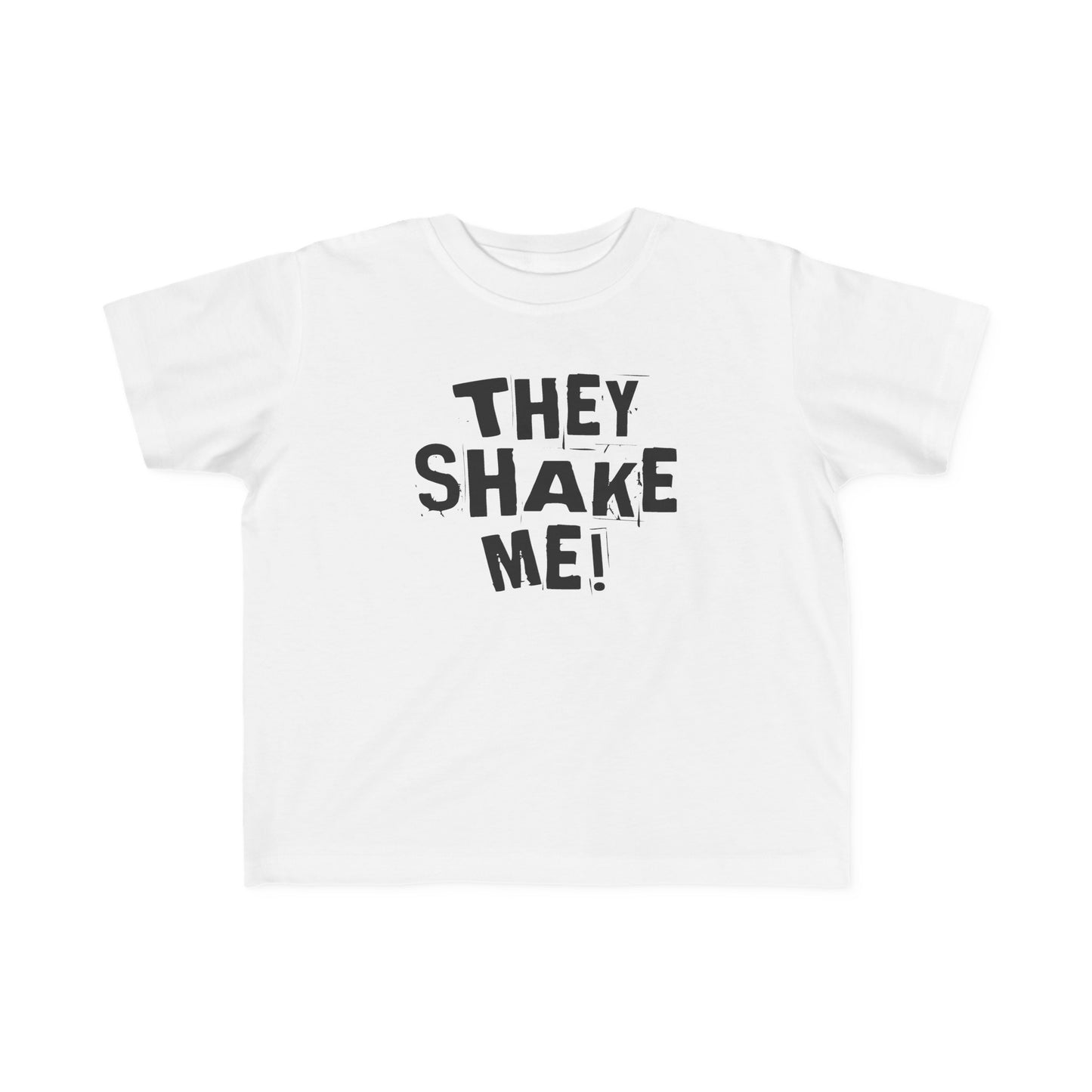 They Shake Me - Toddler T-Shirt