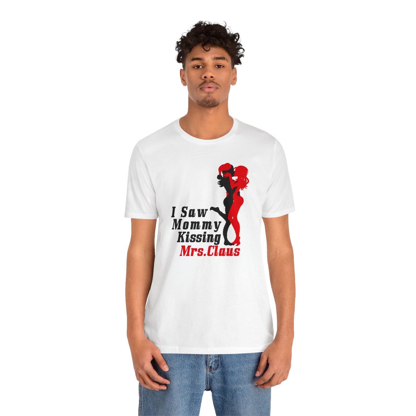 I Saw Mommy Kissing Mrs. Claus - Men's T-Shirt