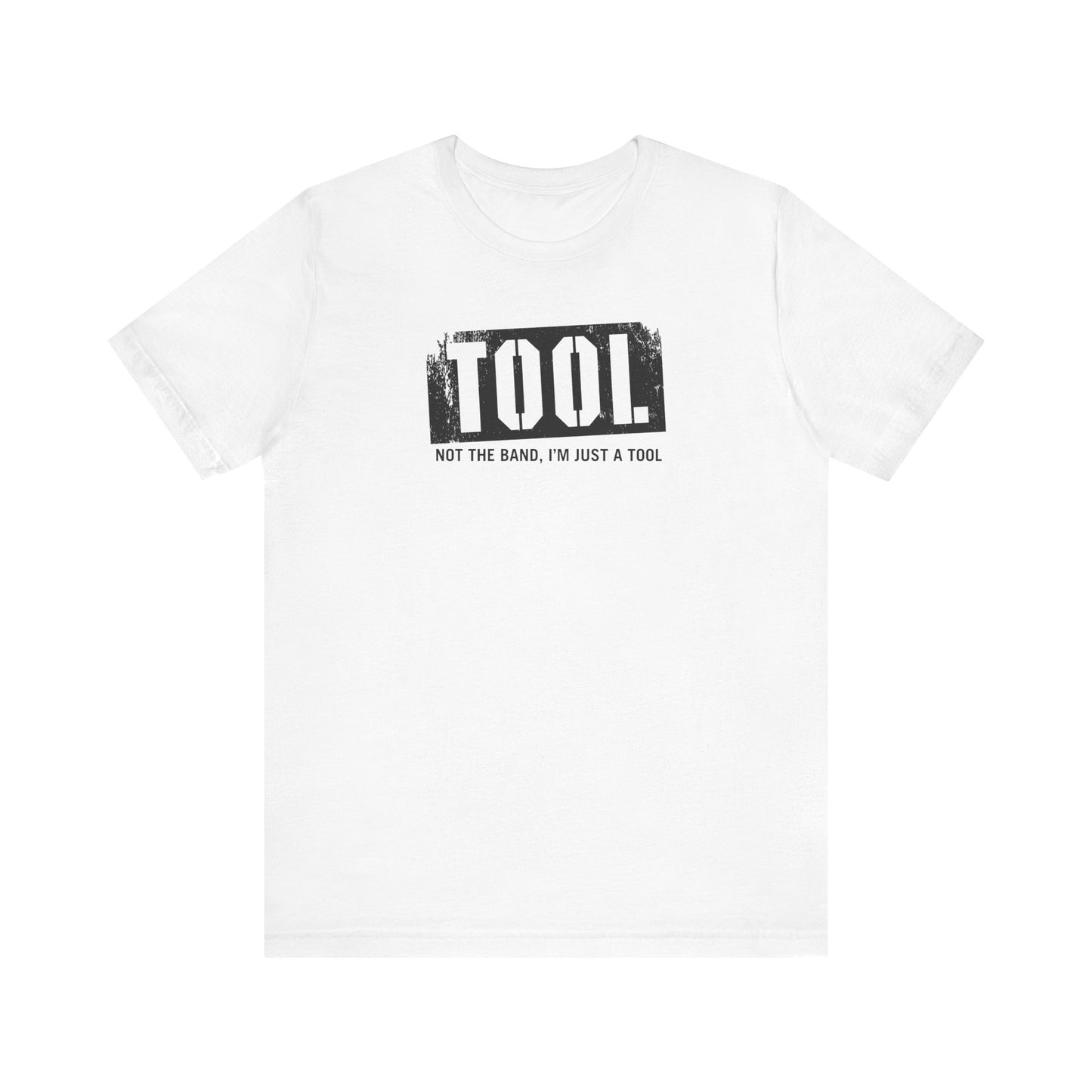 Tool (Not The Band I'm Just A Tool) - Men's T-Shirt