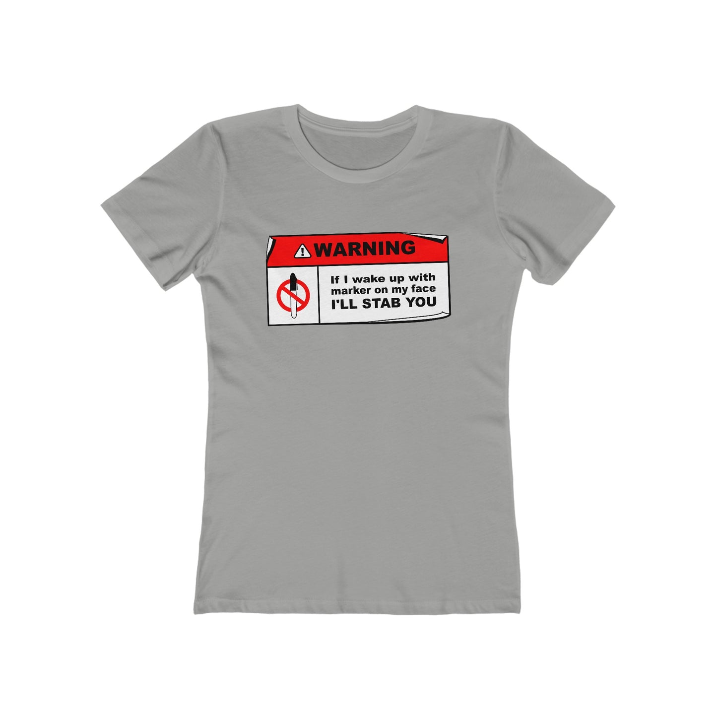 Warning - If I Wake Up With Marker On My Face I'll Stab You  - Women’s T-Shirt