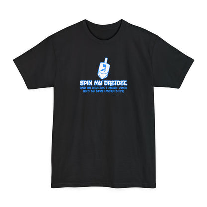 Spin My Dreidel (And By Dreidel I Mean Cock And By Spin I Mean Suck) - Men's Tall T-Shirt