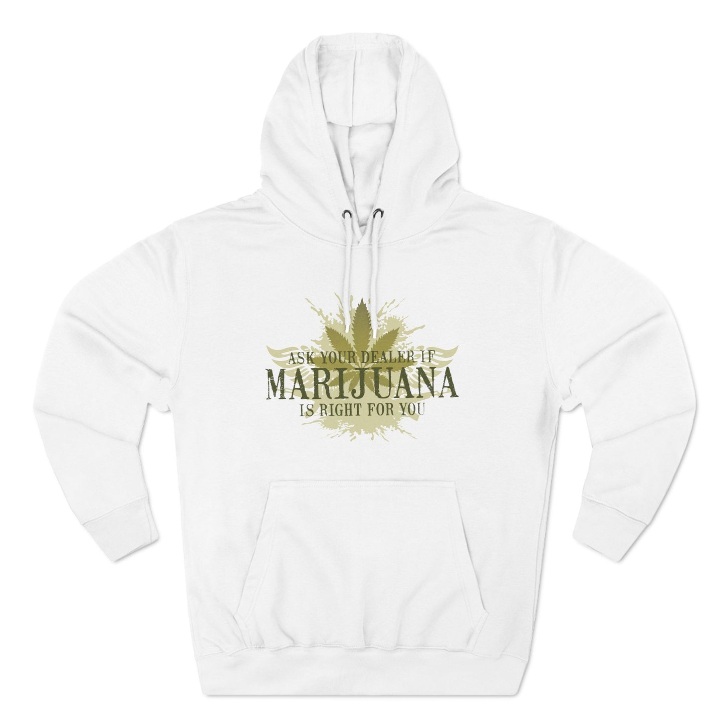 Ask Your Dealer If Marijuana Is Right For You - Hoodie